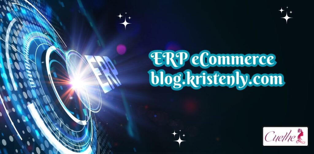 ERP eCommerce blog.kristenly.com