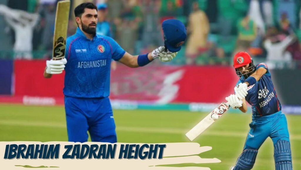 Ibrahim Zadran Height: A Complete Insight into the Rising Afghan Cricket Star ibrahim zadran height